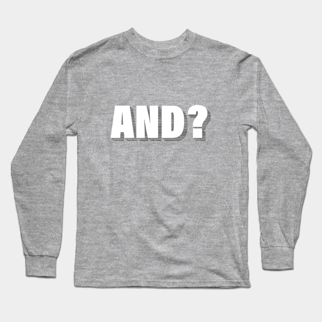 AND? Long Sleeve T-Shirt by Rolling Reality